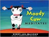 Moody Cow Meditates by Kerry Lee MacLean